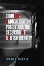 Cover: Counter-Radicalisation Policy and the Securing of British Identity - Manchester University Press
