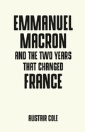 Cover: Emmanuel Macron and the Two Years That Changed France - Manchester University Press