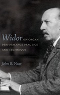 Cover: Widor on Organ Performance Practice and Technique - University of Rochester Press