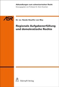 Cover: Regionale Aufgabenerf&uuml;llung und demokratische Rechte - St&auml;mpfli Verlag AG