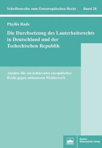 Abbildung von: Die Durchsetzung des Lauterkeitsrechts in Deutschland und der Tschechischen Republik - Berliner Wissenschafts-Verlag