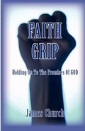 Cover: Faith Grip- Holding on to the Promises of God - J C Pub