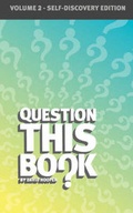 Cover: Question This Book - Volume 2 (Self-Discovery Edition) - Kathode Ray Enterprises, LLC