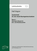 Cover: Geotechnik f&uuml;r das duale Bauingenieurstudium. Bd. 1 - GUC Gesellschaft f. Unternehmensrechnung u. Controlling