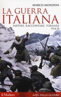Cover: La guerra italiana. Partire, raccontare, tornare 1914-18 - Storica paperbacks;Il Mulino
