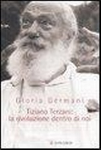 Abbildung von: Tiziano Terzani: la rivoluzione dentro di noi - Il Cammeo;Longanesi