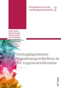 Cover: Grenzg&auml;ngerinnen: Migrationsgeschichten in der Gegenwartsliteratur - Praesens Verlag