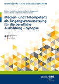 Cover: Medien- und IT-Kompetenz als Eingangsvoraussetzung f&uuml;r die berufliche Ausbildung - Synopse - Verlag Barbara Budrich