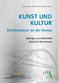 Cover: Kunst und Kultur - Br&uuml;ckenbauer an der Donau - Verlag Klemm+Oelschl&auml;ger