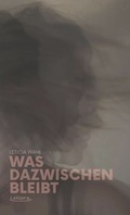 Cover: Was dazwischen bleibt - Lektora GmbH