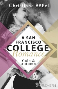 Abbildung von: Cole & Autumn - A San Francisco College Romance (College-WG-Reihe 2) - Forever