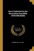 Cover: Das Criminalrecht Der Roemischen Republik, ZWEITER BANd - Wentworth Press