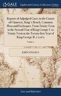 Cover: Reports of Adjudged Cases in the Courts of Chancery, King's Bench, Common Pleas and Exchequer, from Trinity Term in the Second Year of King George I. to Trinity Term in the Twenty-First Year of King George II., V 2 of 2; Volume 2 - Gale Ecco, Print Editions