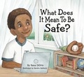 Cover: What Does It Mean To Be Safe? - Little Pickle Press LLC