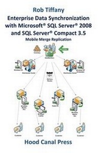 Abbildung von: Enterprise Data Synchronization with Microsoft SQL Server 2008 and SQL Server Compact 3.5 Mobile Merge Replication - Hood Canal Press