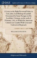 Cover: A Letter to the Right Reverend Father in God, John, Lord Bishop of Landaff; Occasioned by Some Passages in His Lordship's Sermon, on the 20th of February, 1767, in Which the American Colonies Are Loaded with Great and Undeserved Reproach - Gale Ecco, Print Editions