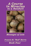 Cover: A Course in Miracles in a Nutshell Book Four - Transformation Publishing