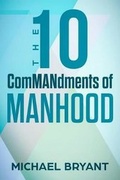 Cover: The 10 Commandments of Manhood - B0747r1swp