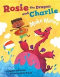 Cover: Rosie the Dragon and Charlie Make Waves - Two Lions