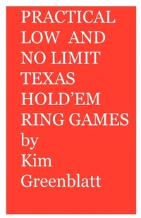 Abbildung von: Practical Low and No Limit Texas Hold'em Ring Games - Kim Greenblatt