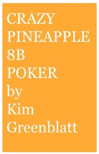 Abbildung von: Crazy Pineapple 8b Poker - Kim Greenblatt