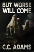 Cover: But Worse Will Come - KGHH Publishing