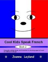 Abbildung von: Cool Kids Speak French - Book 2 - Cool Kids Publishing Group Ltd