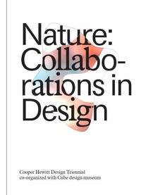 Enlarge image Cover: Nature: Collaborations in Design - Cooper-Hewitt Museum