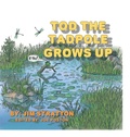 Cover: Tod the Tadpole Grows Up - Xlibris Us