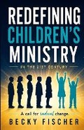 Cover: Redefining Children's Ministry in the 21st Century - Kids in Ministry International