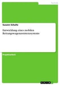 Abbildung von: Entwicklung eines mobilen Rettungswagenassistenzsystems - GRIN Verlag
