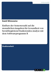 Abbildung von: Einfluss der Semesterzahl auf die monatlichen Ausgaben für Gesundheit von berufsbegleitend Studierenden. Analyse mit dem Softwareprogramm R - GRIN Verlag