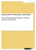 Cover: Recent Packaging and Logistics of Fresh and Processed Foods - GRIN Verlag
