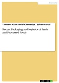 Cover: Recent Packaging and Logistics of Fresh and Processed Foods - GRIN Verlag