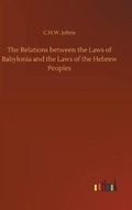 Cover: The Relations between the Laws of Babylonia and the Laws of the Hebrew Peoples - Outlook Verlag