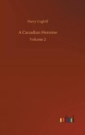 Cover: A Canadian Heroine - Outlook Verlag
