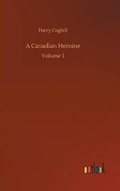 Cover: A Canadian Heroine - Outlook Verlag
