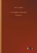 Cover: A Canadian Heroine - Outlook Verlag