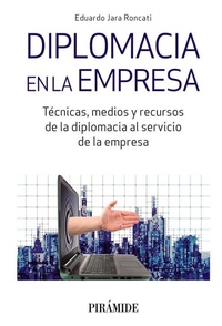 Abbildung von: Diplomacia en la empresa : técnicas, medios y recursos de la diplomacia al servicio de la empresa - Ediciones Pirámide