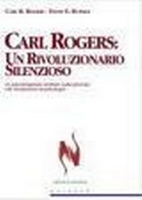 Abbildung von: Carl Rogers. Un rivoluzionario silenzioso. Lo psicoterapeuta centrato sulla persona che rivoluzionò la psicologia - Persone;Edizioni La Meridiana