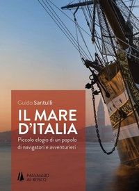 Abbildung von: Il mare d'Italia. Piccolo elogio di un popolo di navigatori e avventurieri - Passaggio al Bosco