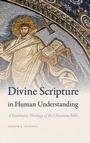 Cover: Divine Scripture in Human Understanding - University of Notre Dame Press