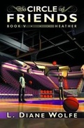 Cover: The Circle of Friends, Book V...Heather - Dancing Lemur Press, L.L.C.