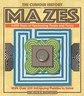 Cover: The Curious History of Mazes: Volume 3 - Wellfleet Press