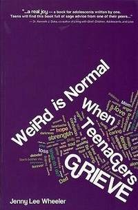 Abbildung von: Weird is Normal When Teenagers Grieve - Quality of Life Publishing Co
