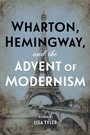 Cover: Wharton, Hemingway, and the Advent of Modernism - Louisiana State University Press