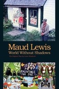 Cover: Maud Lewis World Without Shadows - SPENCER BOOKS