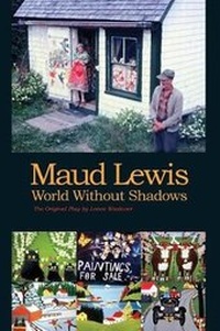 Enlarge image Cover: Maud Lewis World Without Shadows - SPENCER BOOKS