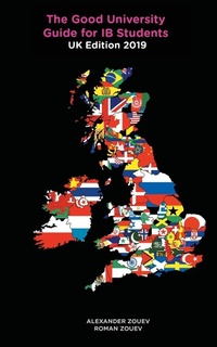 Enlarge image Cover: The Good University Guide for IB Students UK Edition 2019 - Zouev Elite Publishing