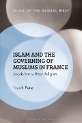 Cover: Islam and the Governing of Muslims in France - Bloomsbury Academic